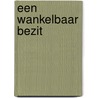 Een wankelbaar bezit by Simon Veenman