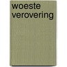 Woeste verovering by Dani Collins