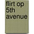 Flirt op 5th Avenue
