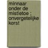 Minnaar onder de mistletoe ; Onvergetelijke kerst