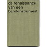 De renaissance van een barokinstrument door Victor Timmer