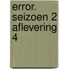 Error. Seizoen 2 aflevering 4 by Willem Asman