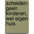 Scheiden: geen kinderen, wel eigen huis