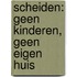 Scheiden: geen kinderen, geen eigen huis