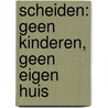 Scheiden: geen kinderen, geen eigen huis by Ciska Sikkel Spierenburg