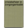 Crisisbeheer in zorgorganisatie by Stijn Pieters