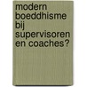 Modern boeddhisme bij supervisoren en coaches? by J.C. Borst