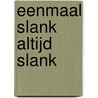 Eenmaal slank altijd slank by Marianne Mascini
