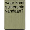 Waar komt suikerspin vandaan? door Genootschap Onze Taal