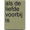 Als de liefde voorbij is by Jan Drost