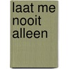 Laat me nooit alleen door Kazuo Ishiguro