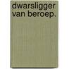 Dwarsligger van beroep. door Klaas Tammes