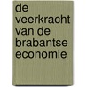 De veerkracht van de Brabantse economie door Jan Korsten