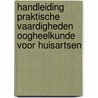 Handleiding praktische vaardigheden oogheelkunde voor huisartsen door Riny Luiten