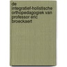 De integratief-holistische orthopedagogiek van Professor Eric Broeckaert door Onbekend