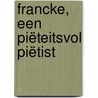 Francke, een piëteitsvol piëtist door C.R. van den Berg