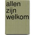 Allen zijn welkom