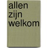 Allen zijn welkom by Unknown