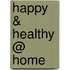 Happy & Healthy @ Home