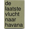 De laatste vlucht naar Havana by Elisabeth Marain