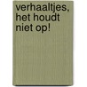 Verhaaltjes, het houdt niet op! by Jan Algera