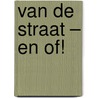 Van de straat – en of! door Frans Vogel