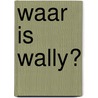 Waar is Wally? by Martin Handford