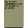 Een wendare vastgoedeconomie met Disruptie & Blockchain door Jan Veuger