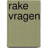 Rake vragen door Siets Bakker