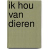 Ik hou van dieren by Virginie Aracil