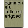 Dammen als cultureel erfgoed door Hans Van der Nap