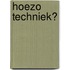 Hoezo techniek?
