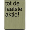 Tot de laatste aktie! by Barend de Voogd