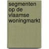 Segmenten op de Vlaamse Woningmarkt door Kristof Heylen