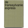 De Transsylvanie Express door Tjerk Noordraven
