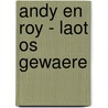 Andy en Roy - Laot os gewaere by Unknown