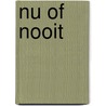 Nu of nooit by Ad Van Nieuwpoort