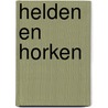 Helden en Horken by H. Bakker