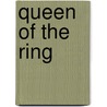Queen of the Ring by Marleen Swaans