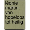 Léonie Martin. Van hopeloos tot heilig door Onbekend