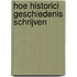 Hoe historici geschiedenis schrijven