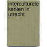 Interculturele kerken in Utrecht by Unknown