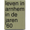 Leven in Arnhem in de jaren '60 door Kees Gerritsen