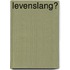 Levenslang?