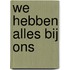 We hebben alles bij ons