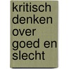 Kritisch denken over goed en slecht by Alexander von Schmid