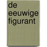 De eeuwige figurant door Frans Draaisma