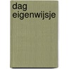Dag Eigenwijsje door Ilse Tonn