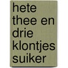 Hete thee en drie klontjes suiker by Netty Dijkstra-Geuze