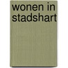 Wonen in Stadshart by Vincent Kompier